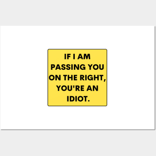 If I just passed you on the right, you are an idiot, Funny Bumper Posters and Art